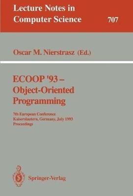 ECOOP '93 - Object-Oriented Programming: 7th European Conference, Kaiserslautern, Germany, July 26-30, 1993. Proceedings - cover