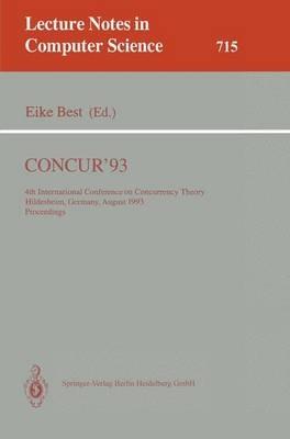 CONCUR'93: 4th International Conference on Concurrency Theory, Hildesheim, Germany, August 23-26, 1993. Proceedings - cover