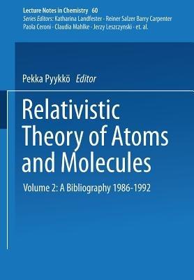 Relativistic Theory of Atoms and Molecules II: A Bibliography 1986–1992 - Pekka Pyykkö - cover