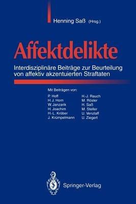 Affektdelikte: Interdisziplinäre Beiträge zur Beurteilung von affektiv akzentuierten Straftaten - cover