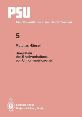 Simulation des Bruchverhaltens von Umformwerkzeugen - Matthias Hänsel - cover
