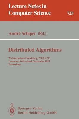 Distributed Algorithms: 7th International Workshop, WDAG `93, Lausanne, Switzerland, September 27-29, 1993. Proceedings - cover