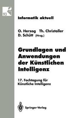 Grundlagen und Anwendungen der Künstlichen Intelligenz: 17. Fachtagung für Künstliche Intelligenz Humboldt-Universität zu Berlin 13.–16. September 1993 - cover