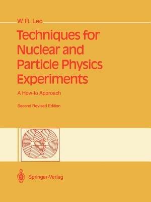 Techniques for Nuclear and Particle Physics Experiments: A How-to Approach - William R. Leo - cover
