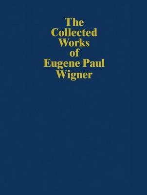 The Collected Works of Eugene Paul Wigner: Historical, Philosophical, and Socio-Political Papers. Historical and Biographical Reflections and Syntheses - Eugene Paul Wigner - cover
