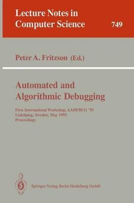 Automated and Algorithmic Debugging: First International Workshop, AADEBUG '93, Linköping, Sweden, May 3-5, 1993. Proceedings - cover