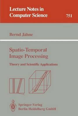 Spatio-Temporal Image Processing: Theory and Scientific Applications - Bernd Jähne - cover