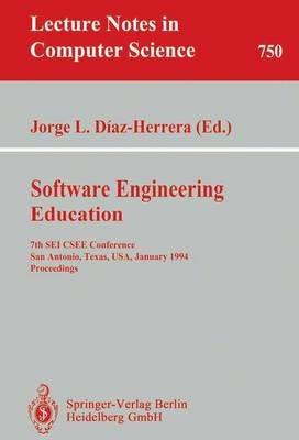 Software Engineering Education: 7th SEI CSEE Conference, San Antonio, Texas, USA, January 5-7, 1994. Proceedings - cover