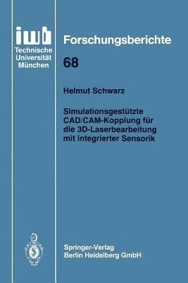 Simulationsgestützte CAD/CAM-Kopplung für die 3D-Laserbearbeitung mit integrierter Sensorik - Helmut Schwarz - cover
