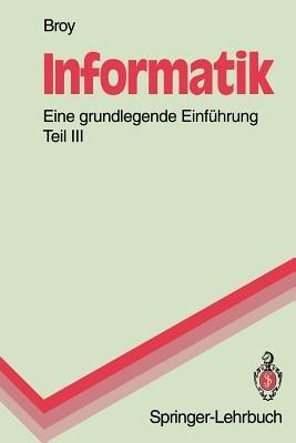 Informatik. Eine grundlegende Einführung: Teil III: Systemstrukturen und systemnahe Programmierung - Manfred Broy - cover