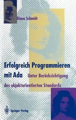 Erfolgreich Programmieren mit Ada: Unter Berücksichtigung des objektorientierten Standards - Diana Schmidt - cover