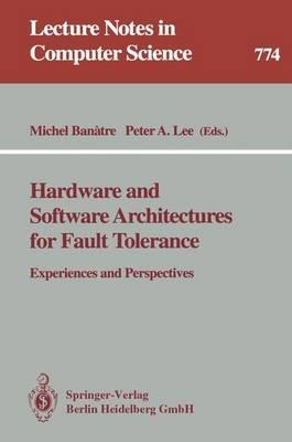 Hardware and Software Architectures for Fault Tolerance: Experiences and Perspectives - cover
