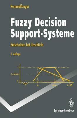 Fuzzy Decision Support-Systeme: Entscheiden bei Unschärfe - Heinrich Rommelfanger - cover