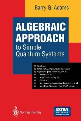Algebraic Approach to Simple Quantum Systems: With Applications to Perturbation Theory - Barry G. Adams - cover