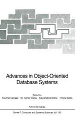 Advances in Object-oriented Database Systems: Proceedings of the NATO Advanced Study Institute on Object Oriented Database Systems Held in Izmir, Kusadasi, Turkey, August 6-16 1993