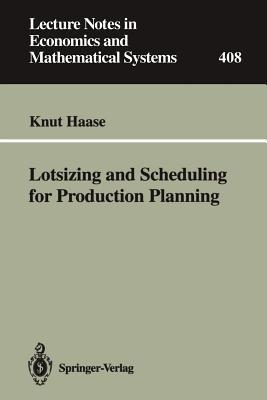 Lotsizing and Scheduling for Production Planning - Knut Haase - cover