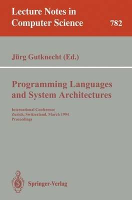 Programming Languages and System Architectures: International Conference, Zurich, Switzerland, March 2 - 4, 1994. Proceedings - cover