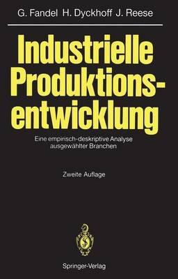 Industrielle Produktionsentwicklung: Eine empirisch-deskriptive Analyse ausgewählter Branchen - Günter Fandel,Harald Dyckhoff,Joachim Reese - cover