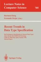 Recent Trends in Data Type Specification: 9th Workshop on Specification of Abstract Data Types Joint with the 4th COMPASS Workshop, Caldes de Malavella, Spain, October 26 - 30, 1992. Selected Papers - cover