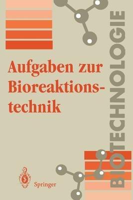 Aufgaben zur Bioreaktionstechnik: Für Studenten der Biotechnologie, der Lebensmitteltechnik, des Wasserwesens, der Abwasser- und Umwelttechnik - K.-H. Wolf - cover