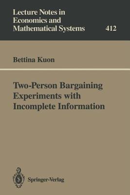 Two-Person Bargaining Experiments with Incomplete Information - Bettina Kuon - cover