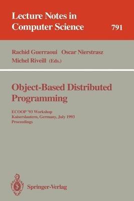 Object-Based Distributed Programming: ECOOP '93 Workshop, Kaiserslautern, Germany, July 26 - 27, 1993. Proceedings - cover