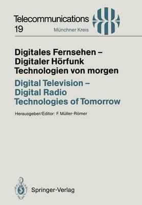 Digitales Fernsehen — Digitaler Hörfunk Technologien von morgen / Digital Television — Digital Radio Technologies of Tomorrow: Vorträge des am 25./26. November 1993 in München abgehaltenen Kongresses / Proceedings of a Congress Held in Munich, November 25/26, 1993 - cover