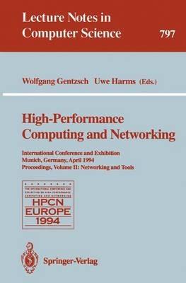 High-Performance Computing and Networking: International Conference and Exhibition, Munich, Germany, April 18 - 20, 1994. Proceedings. Volume 2: Networking and Tools - cover