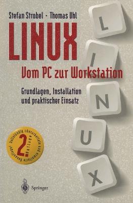 LINUX Vom PC zur Workstation: Grundlagen, Installation und praktischer Einsatz - Stefan Strobel,Thomas Uhl - cover