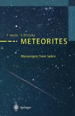 Meteorites: Messengers from Space - Fritz Heide,Frank Wlotzka - cover