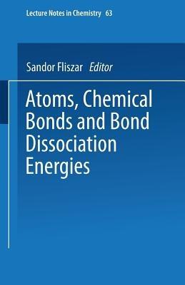 Atoms, Chemical Bonds and Bond Dissociation Energies - Sandor Fliszar - cover