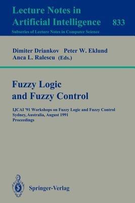 Fuzzy Logic and Fuzzy Control: IJCAI '91 Workshops on Fuzzy Logic and Fuzzy Control, Sydney, Australia, August 24, 1991. Proceedings - cover