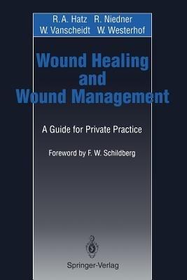 Wound Healing and Wound Management: A Guide for Private Practice - R.A. Hatz,R. Niedner,W. Vanscheidt - cover