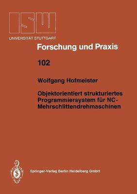 Objektorientiert strukturiertes Programmiersystem für NC-Mehrschlittendrehmaschinen - Wolfgang Hofmeister - cover