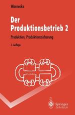 Der Produktionsbetrieb 2: Produktion, Produktionssicherung