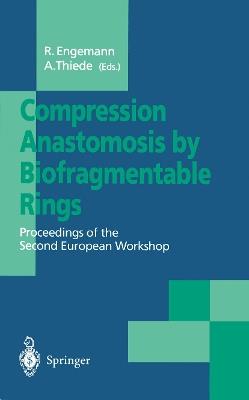 Compression Anastomosis by Biofragmentable Rings: Proceedings of the Second European Workshop - cover