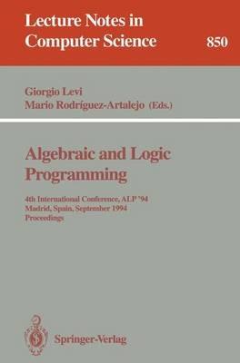 Algebraic and Logic Programming: 4th International Conference, ALP '94, Madrid, Spain, September 14-16, 1994. Proceedings - cover