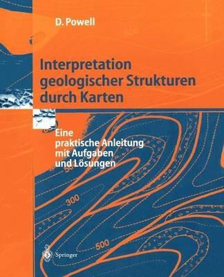 Interpretation geologischer Strukturen durch Karten: Eine praktische Anleitung mit Aufgaben und Lösungen - Derek Powell - cover
