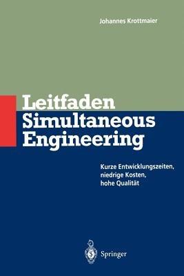 Leitfaden Simultaneous Engineering: Kurze Entwicklungszeiten Niedrige Kosten Hohe Qualität - Johannes Krottmaier - cover