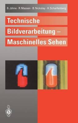 Technische Bildverarbeitung — Maschinelles Sehen - Bernd Jähne,Robert Massen,Bertram Nickolay - cover
