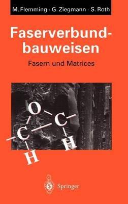 Faserverbundbauweisen: Fasern und Matrices - Manfred Flemming,Gerhard Ziegmann,Siegfried Roth - cover