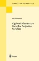 Algebraic Geometry I: Complex Projective Varieties - David Mumford - cover