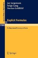 Explicit Formulas: for Regularized Products and Series - Jay Jorgenson,Serge Lang,Dorian Goldfeld - cover