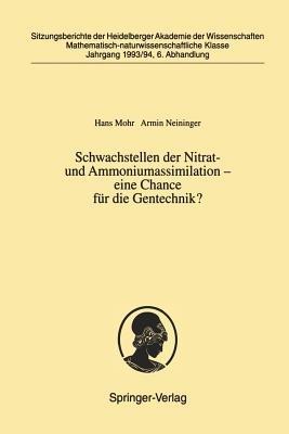 Schwachstellen der Nitrat- und Ammoniumassimilation — eine Chance für die Gentechnik?: Vorgelegt in der Sitzung vom 2. Juli 1994 als Abschlußbericht des Forschungsprojekts „Regulation von Schwachstellen der Nitratassimilation“ der Heidelberger Akademie der Wissenschaften - Hans Mohr,Armin Neininger - cover