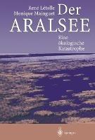 Der Aralsee: Eine ökologische Katastrophe - Rene Letolle,Monique Mainguet - cover