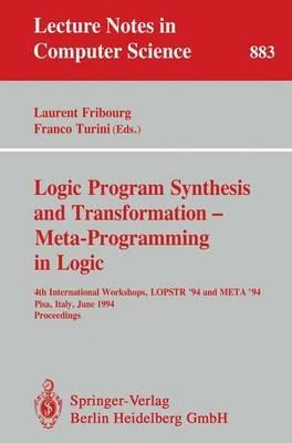 Logic Program Synthesis and Transformation - Meta-Programming in Logic: 4th International Workshops, LOPSTR '94 and META '94, Pisa, Italy, June 20 - 21, 1994. Proceedings - cover