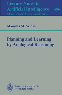 Planning and Learning by Analogical Reasoning - Manuela M. Veloso - cover