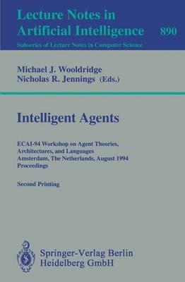 Intelligent Agents: ECAI-94 Workshop on Agent Theories, Architectures, and Languages, Amsterdam, The Netherlands, August 8 - 9, 1994. Proceedings - cover