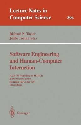Software Engineering and Human-Computer Interaction: ICSE '94 Workshop on SE-HCI: Joint Research Issues, Sorrento, Italy, May 16-17, 1994. Proceedings - cover