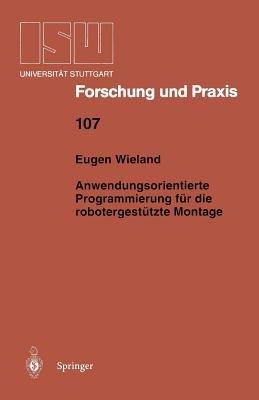 Anwendungsorientierte Programmierung für die robotergestützte Montage - Eugen Wieland - cover